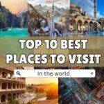 World’s Best top 10 Places to Visit