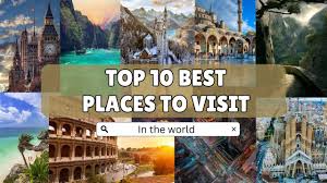 World’s Best top 10 Places to Visit