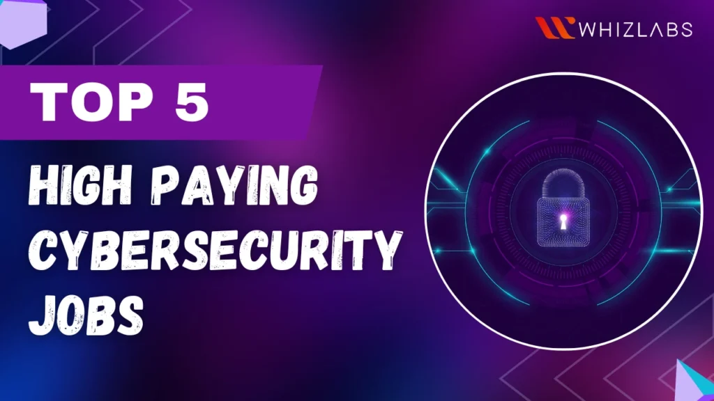 Top 5 of the Highest-Paying Cybersecurity Jobs Right Now