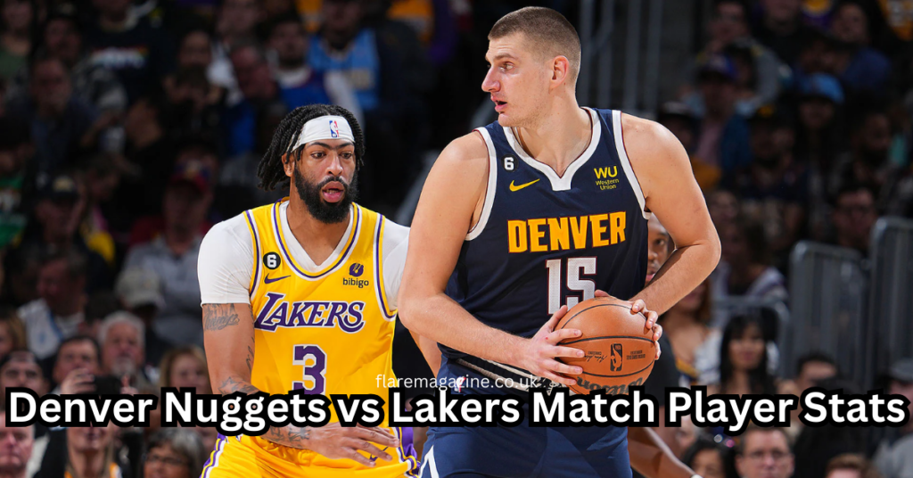 Denver Nuggets vs Lakers Match Player Stats a comprehensive guide 2024